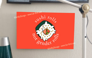 A Sushi Tomodachi " Sushi Rolls, Not Gender Rolls 11x17 " Poster Print